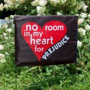 No Room in My Heart for Prejudice /World Citizen Yard Sign Cover