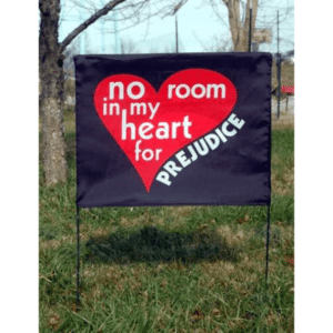 No Room in My Heart for Prejudice /World Citizen Yard Sign Cover