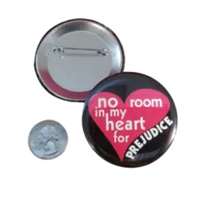 No room in my heart for prejudice Button