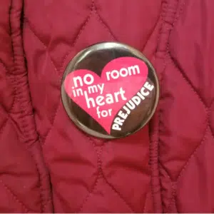 No room in my heart for prejudice Button