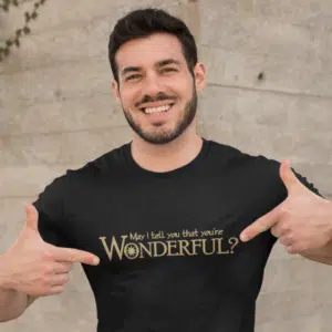 May I tell you that you are Wonderful t-shirt on black