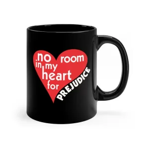 No Room in my heart for Prejudice 11oz Black Mug
