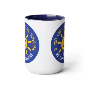 If You Can't See the Sunshine, Be the Sunshine - Blue 15oz Mug