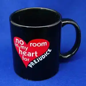 No Room in my heart for Prejudice 11oz Black Mug