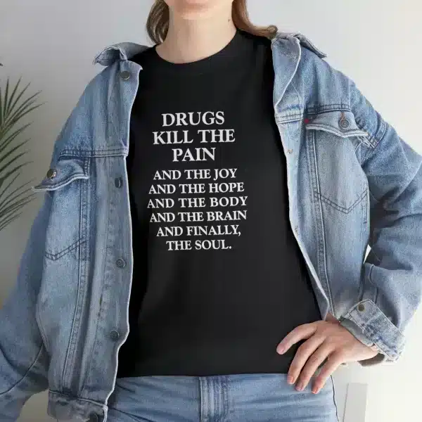 Drugs Kill the Pain T-shirt with jacket
