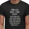 Drugs Kill the Pain T-shirt close up