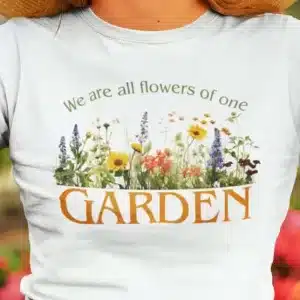 We are Flowers of one Garden T-shirt closeup