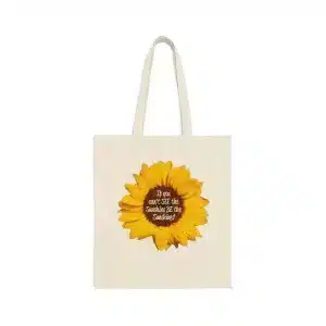 If you can't SEE the sunshine, BE the sunshine tote bag