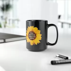 If you can't see the sunshine, be the sunshine Black Mug