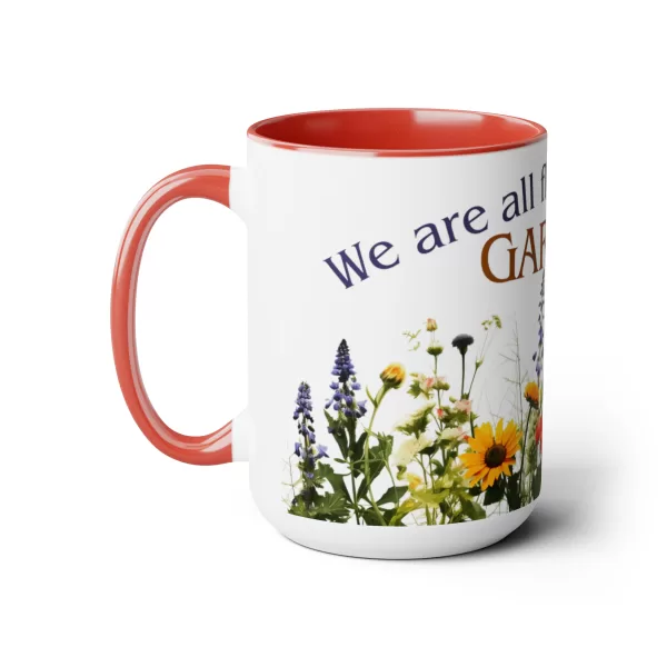 We are all flowers of one Garden 15 oz coffee mug with Red handle and interior