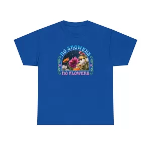 No Showers – No Flowers Cotton Tee in Royal Blue