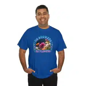 No Showers – No Flowers Cotton Tee in Royal Blue