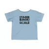 Stand Back – I’m Changing the World – Infant Tee - Light Blue