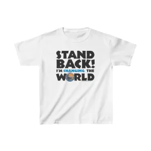 Stand Back - I'm Changing the World - Kids T-shirt - in White