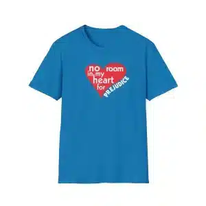 No Room in My Heart for Prejudice Cotton Softstyle T-Shirt - Sapphire