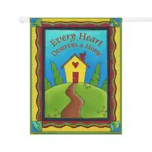 Every Heart Deserves a Home Garden, Door & House Banner 24.5" x 32" - back