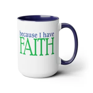 I have Hope because I have Faith, 15oz mug