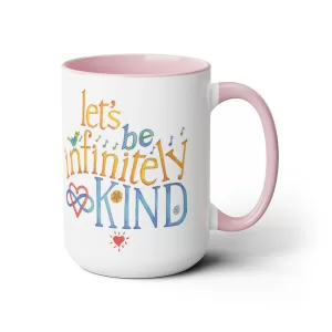 Let’s Be Infinitely Kind Coffee Mugs, 15oz - Pink