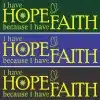 I have Hope because I have Faith T-shirt