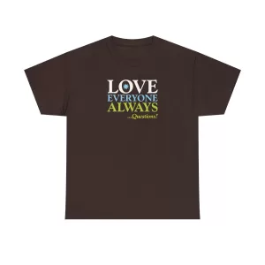 Love Everyone Always …Questions? - Dark Chocolate