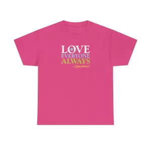 Love Everyone Always …Questions? - Heliconia Pink