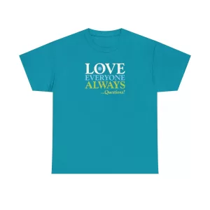Love Everyone Always …Questions? - Tropical Blue