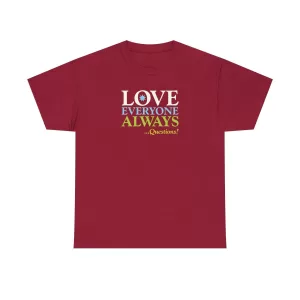 Love Everyone Always …Questions? - Cardinal Red