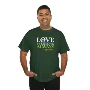 Love Everyone Always …Questions? - Forest Green