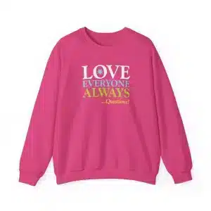 Love Everyone Always Crewneck Sweatshirt - Heliconia Pink