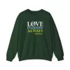 Love Everyone Always Crewneck Sweatshirt - Forest Green
