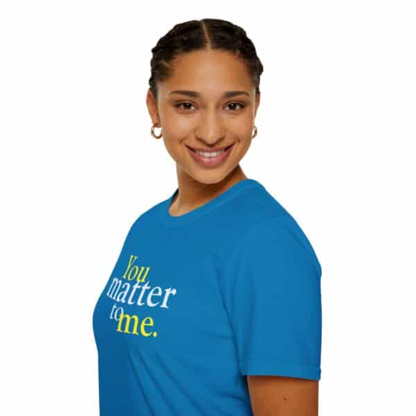 You Matter to Me T-Shirt - Sapphire