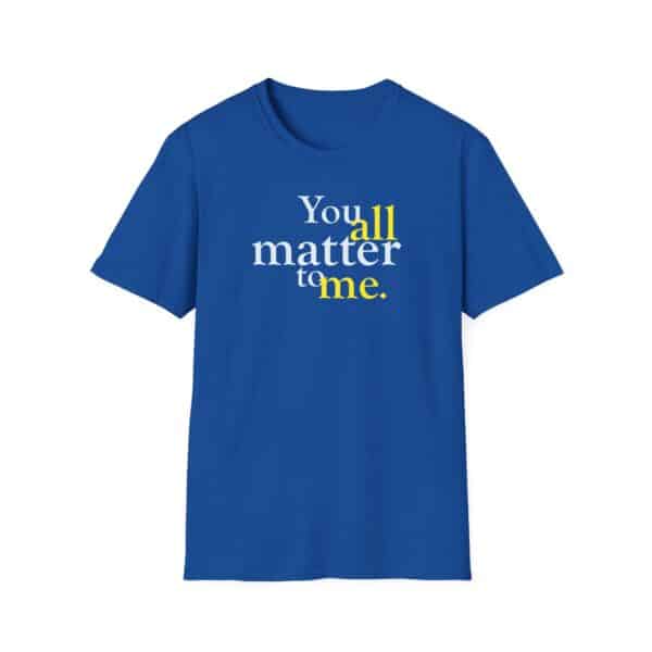 You all matter to me T-shirt in Royal