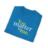 You Matter to Me T-Shirt - Sapphire