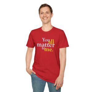 You ALL Matter to Me T-Shirt - Red