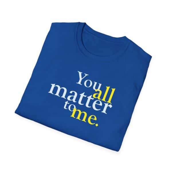 You all matter to me T-shirt in Royal