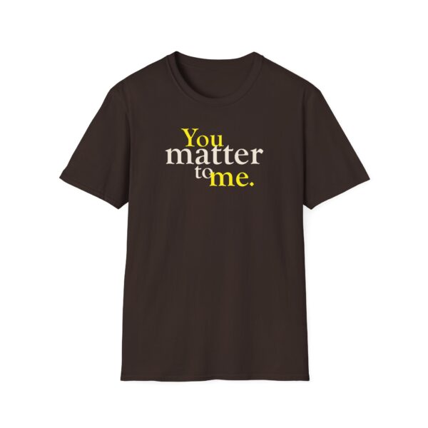 You all matter to me T-shirt in Dark Chocolate