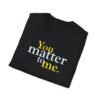 You Matter to Me T-Shirt - Black