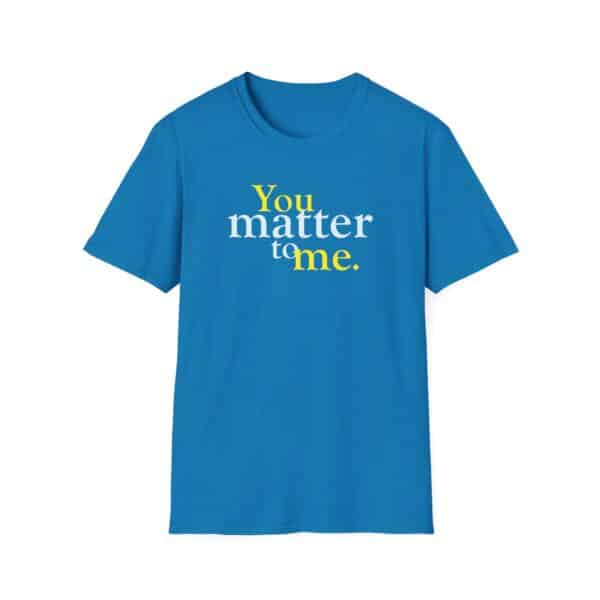 You Matter to Me T-Shirt - Sapphire