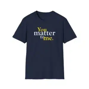 You Matter to Me T-Shirt - Navy Blue