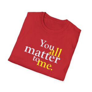 You ALL Matter to Me T-Shirt - Red