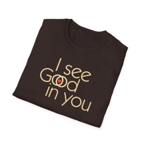 I see Good/I see God in you T-Shirt - Dark Chocolate