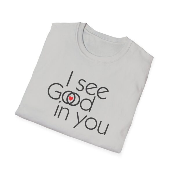 I see Good/I see God in you Softstyle T-Shirt - Image 7