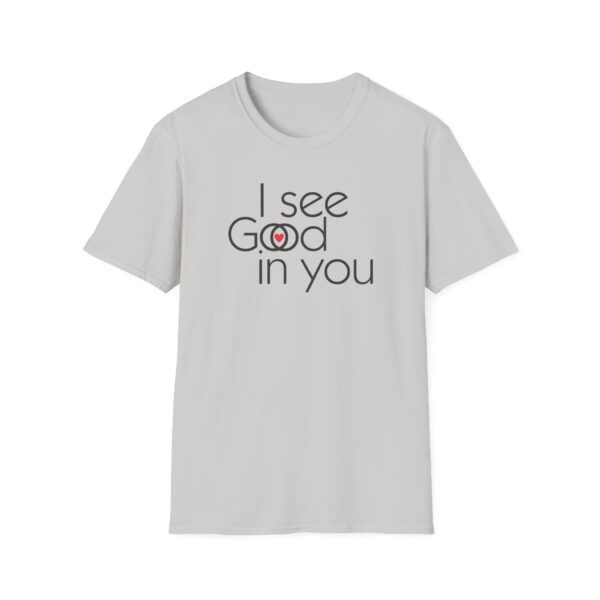 I see Good/I see God in you Softstyle T-Shirt - Image 5