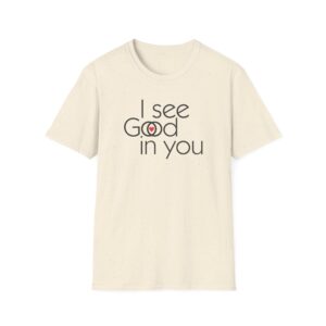 I see Good/I see God in you T-Shirt - Natural