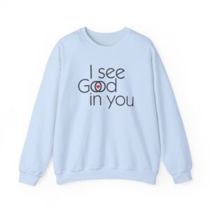 I See Good/God in You Sweatshirt in light blue