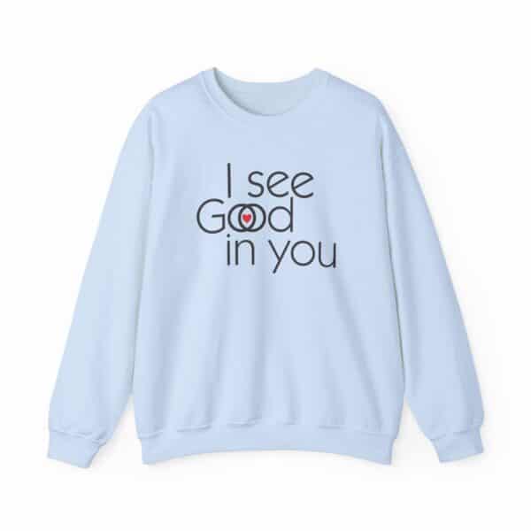 I See Good/God in You Sweatshirt in light blue