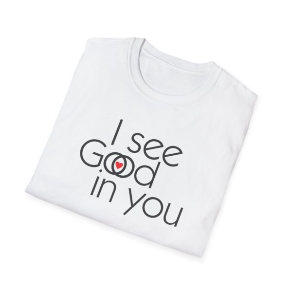 I see Good/I see God in you Softstyle T-Shirt