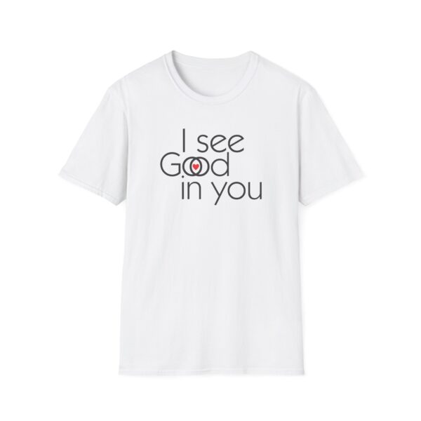 I see Good/I see God in you Softstyle T-Shirt - Image 4