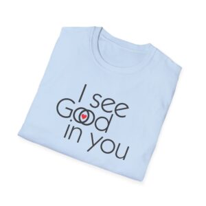 I see Good/I see God in you T-Shirt - Light Blue