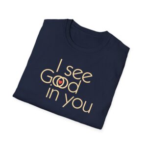 I see Good/I see God in you T-Shirt - Navy